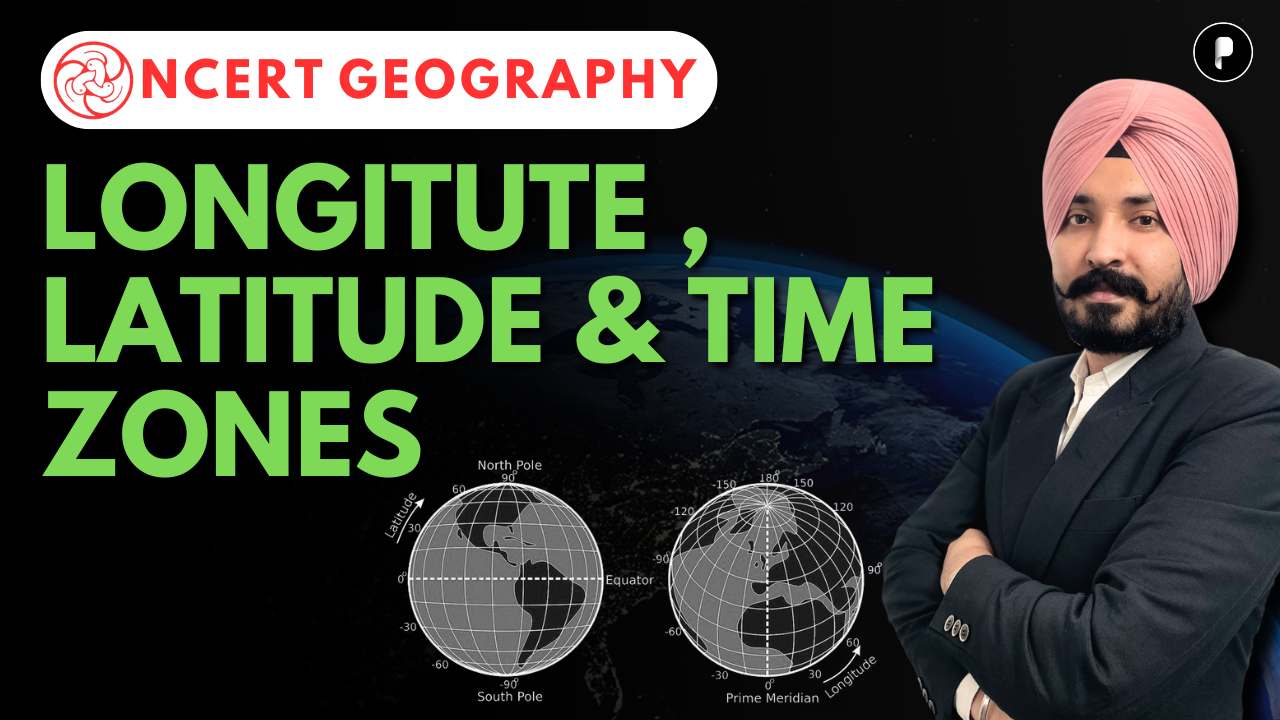 NCERT Geography: Longitude, Latitude & Time Zones