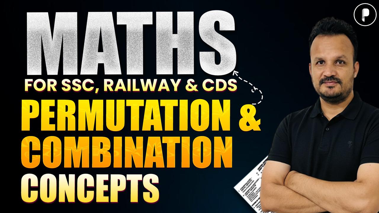 Permutation and Combination Concepts in Maths for SSC, Banking & Railway Exams