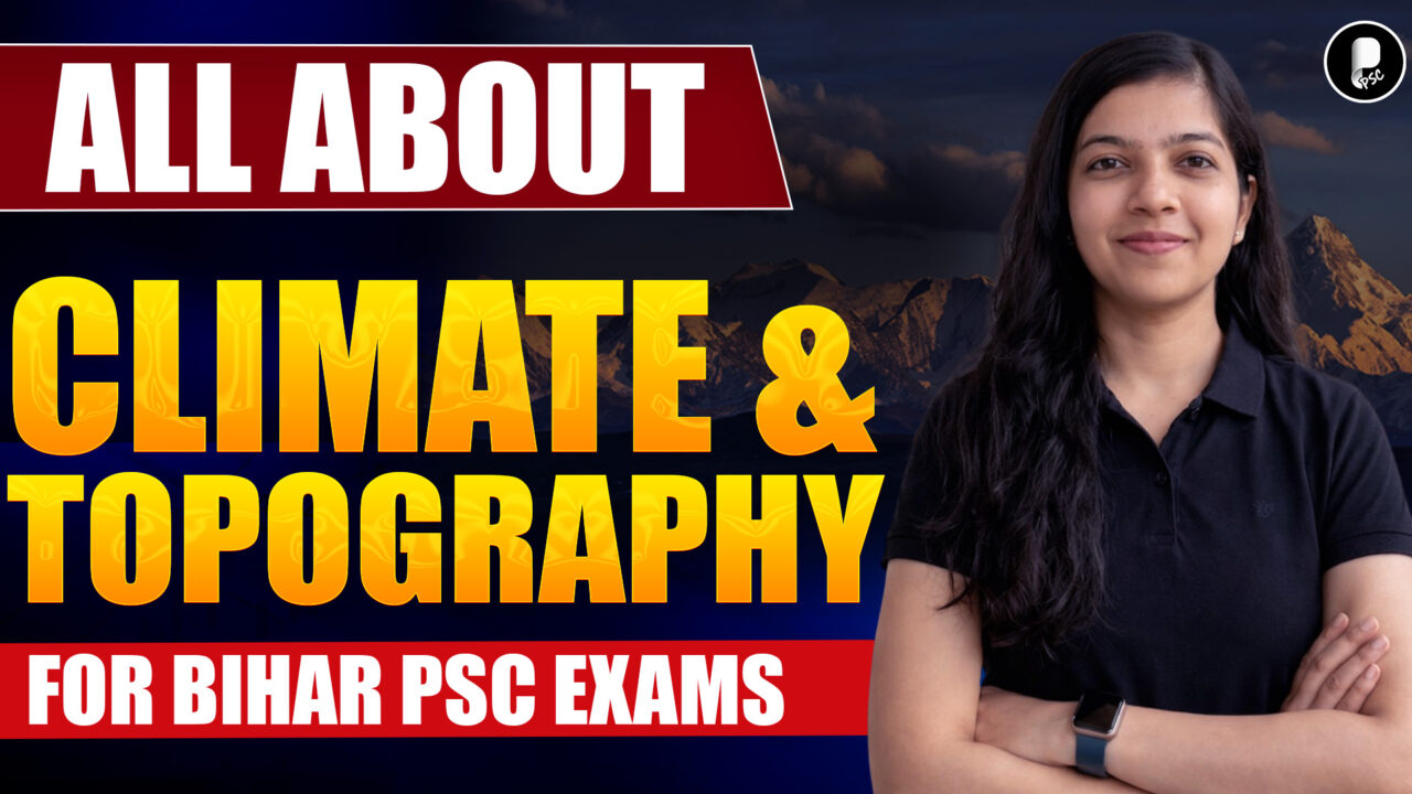 All About Bihar Climate & Topography 72nd BPSC Prelims 2026