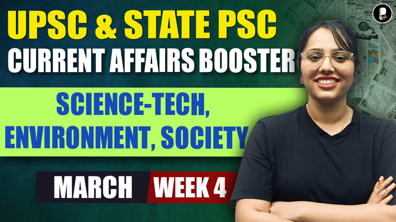 Current Affairs March 2026 Week 4 | Science-Tech, Environment, Society | UPSC & State PSC Booster