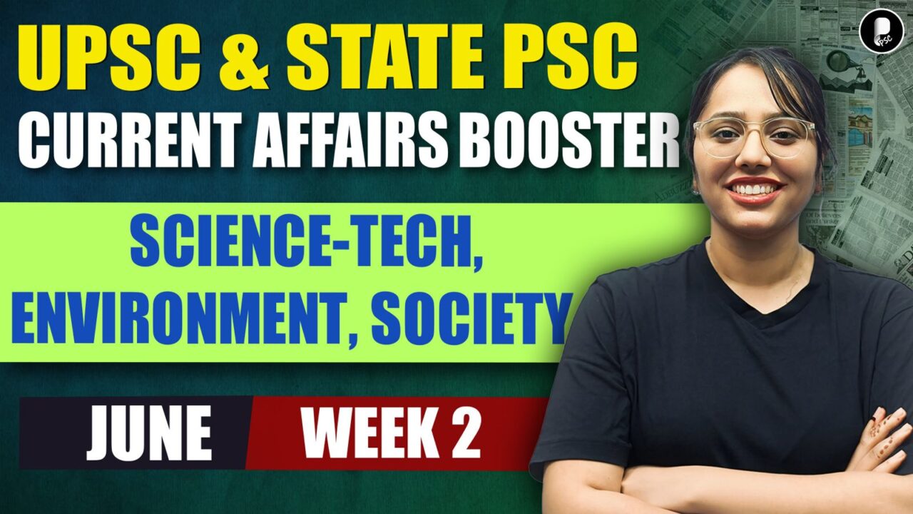 Current Affairs June 2026 Week 2 | Science-Tech, Environment, Society | UPSC & State PSC Booster