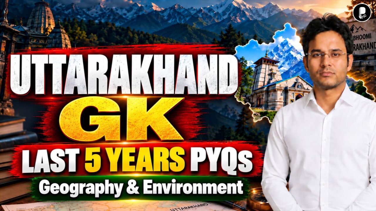 Uttarakhand GK: Last 5 Years' PYQs – Geography and Environment | UKPSC 2026